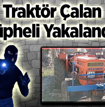 Traktör Çalan Şüpheli Yakalandı!