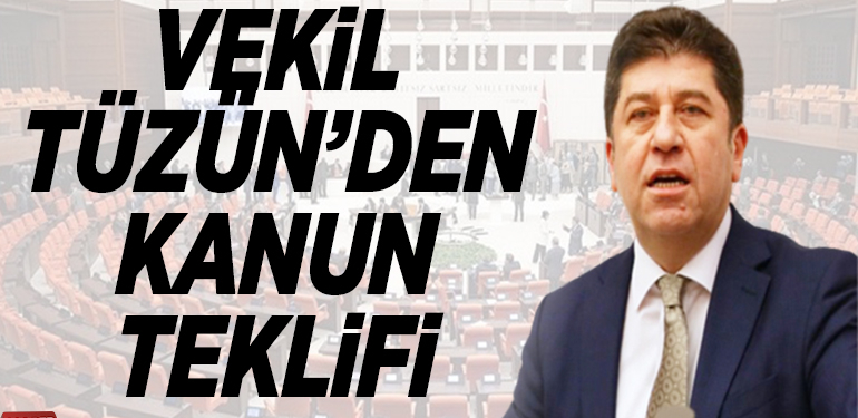 VEKİL TÜZÜN’DEN KANUN TEKLİFİ