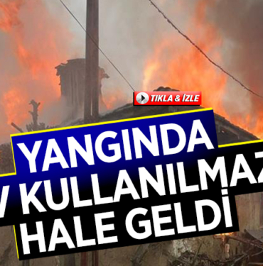 YANGINDA EV KULLANILMAZ HALE GELDİ
