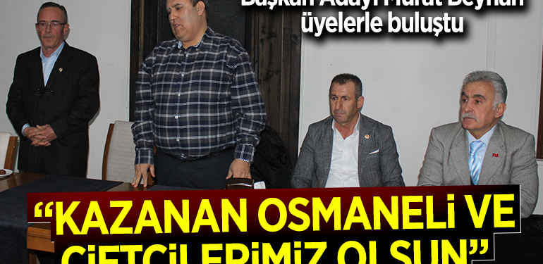 “KAZANAN OSMANELİ VE ÇİFTÇİLERİMİZ OLSUN”