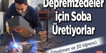 depremzeler için soba üretiyorlar