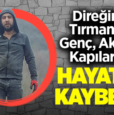 hayatını kaybetti