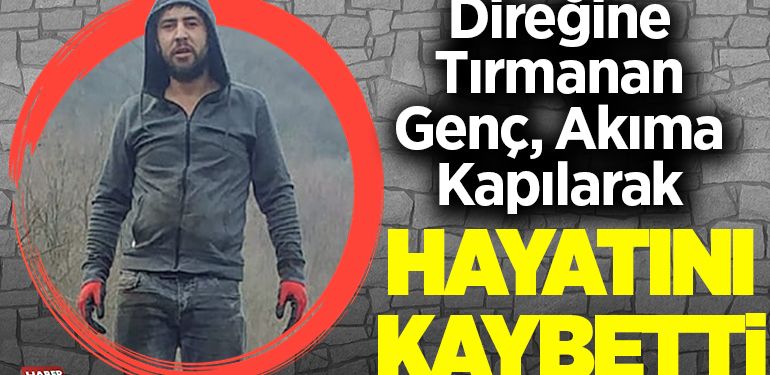 Direğine tırmanan genç, akıma kapılarak hayatını kaybetti