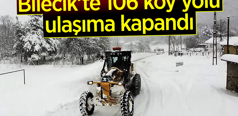 Bilecik’te kar nedeniyle 106 köy yolu ulaşıma kapandı