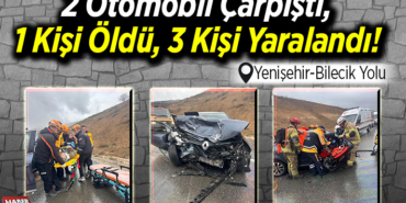 2 otomobil çarpıştı, 1 kişi öldü, 3 kişi yaralandı!