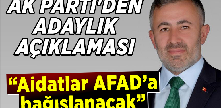 AK PARTİ’DEN ADAY ADAYLIĞI AÇIKLAMASI