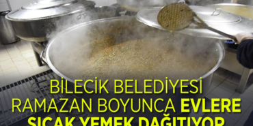 BİLECİK BELEDİYESİ RAMAZAN BOYUNCA EVLERE SICAK YEMEK DAĞITIYOR
