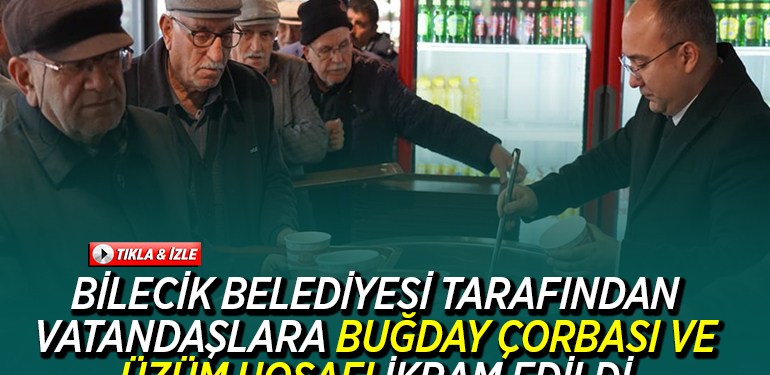 BİLECİK BELEDİYESİ TARAFINDAN VATANDAŞLARA BUĞDAY ÇORBASI VE ÜZÜM HOŞAFI İKRAM EDİLDİ