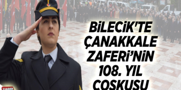 BİLECİK'TE ÇANAKKALE ZAFERİ’NİN 108