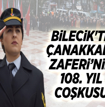 BİLECİK'TE ÇANAKKALE ZAFERİ’NİN 108