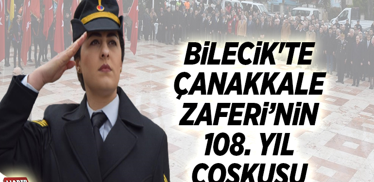 BİLECİK’TE ÇANAKKALE ZAFERİ’NİN 108. YIL COŞKUSU
