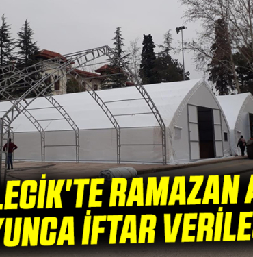 BİLECİK'TE RAMAZAN AYI BOYUNCA İFTAR VERİLECEK