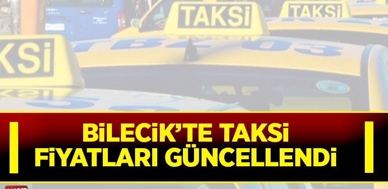 BİLECİK’TE TAKSİ FİYATLARI GÜNCELLENDİ