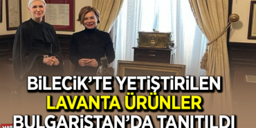 BİLECİK’TE YETİŞTİRİLEN LAVANTA ÜRÜNLER BULGARİSTAN’DA TANITILDI