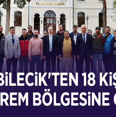 BİLECİK'TEN 18 KİŞİ DEPREM BÖLGESİNE GİTTİ
