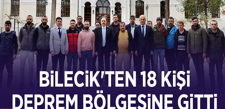 BİLECİK’TEN 18 KİŞİ DEPREM BÖLGESİNE GİTTİ