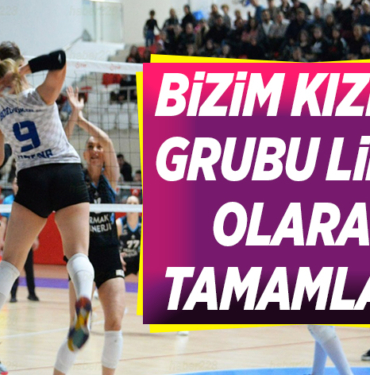 BİZİM KIZLAR GRUBU LİDER OLARAK TAMAMLADI!