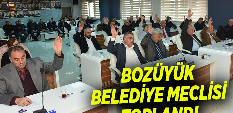 BOZÜYÜK BELEDİYE MECLİSİ TOPLANDI