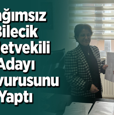Bağımsız Bilecik Milletvekili Adayı Başvurusunu Yaptı
