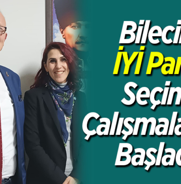 Bilecik İYİ Parti Seçim Çalışmalarına Başladı