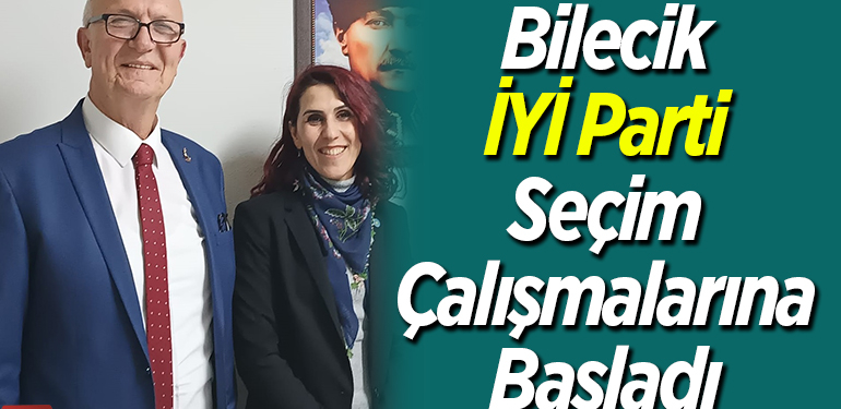 Bilecik İYİ Parti Seçim Çalışmalarına Başladı