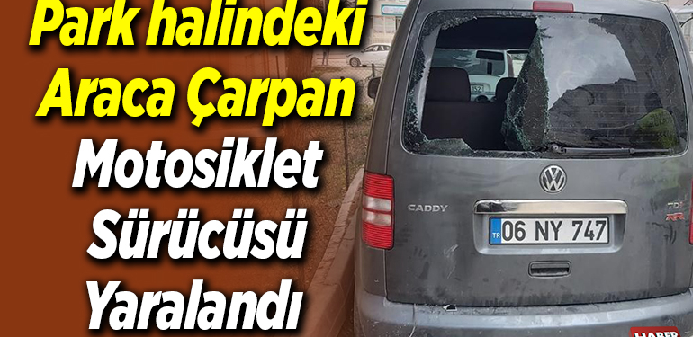 Bilecik’te park halindeki araca çarpan motosiklet sürücüsü yaralandı