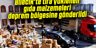 Bilecik'te tıra yüklenen gıda malzemeleri deprem bölgesine gönderildi
