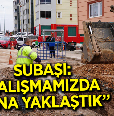 ÇALIŞMAMIZDA SONA YAKLAŞTIK