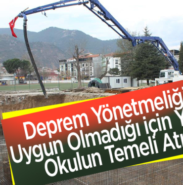 Deprem yönetmeliğine uygun olmadığı için yıkılan okulun temeli atıldı