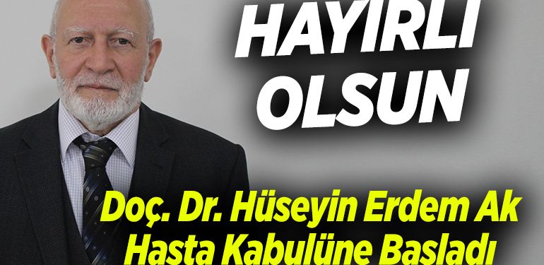 Doç. Dr. Hüseyin Erdem Ak Hasta Kabulüne Başladı