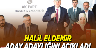 HALİL ELDEMİR ADAY ADAYLIĞINI AÇIKLADI