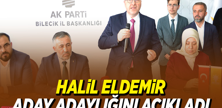 HALİL ELDEMİR ADAY ADAYLIĞINI AÇIKLADI