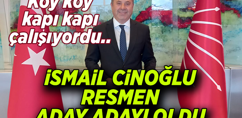 İsmail Cinoğlu resmen aday adayı oldu