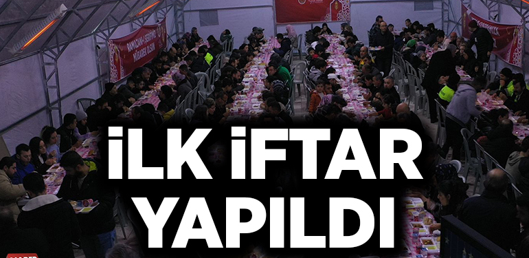 İLK İFTAR YAPILDI