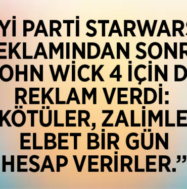 İYİ PARTİ STARWARS REKLAMINDAN SONRA