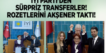 İYİ PARTİ’DEN SÜRPRİZ TRANSFERLER! ROZETLERİNİ AKŞENER TAKTI!
