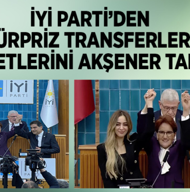 İYİ PARTİ’DEN SÜRPRİZ TRANSFERLER! ROZETLERİNİ AKŞENER TAKTI!