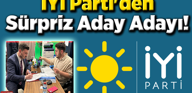 İYİ Parti’den Sürpriz Aday Adayı!