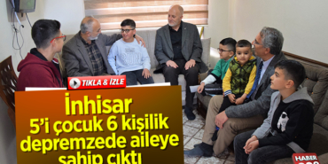 İnhisar, 5'i çocuk 6 kişilik depremzede aileye sahip çıktı