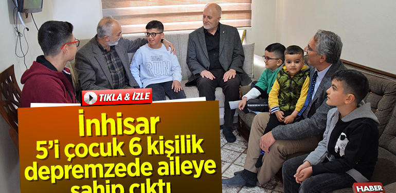 İnhisar, 5’i çocuk 6 kişilik depremzede aileye sahip çıktı