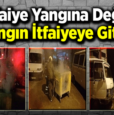 İtfaiye Yangına Değil Yangın İtfaiyeye Gitti!