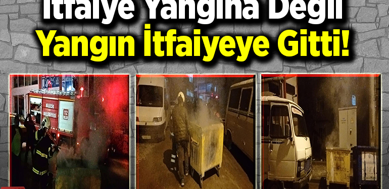 İtfaiye Yangına Değil, Yangın İtfaiyeye Gitti!