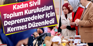 Kadın sivil toplum kuruluşları depremzedeler için kermes düzenledi