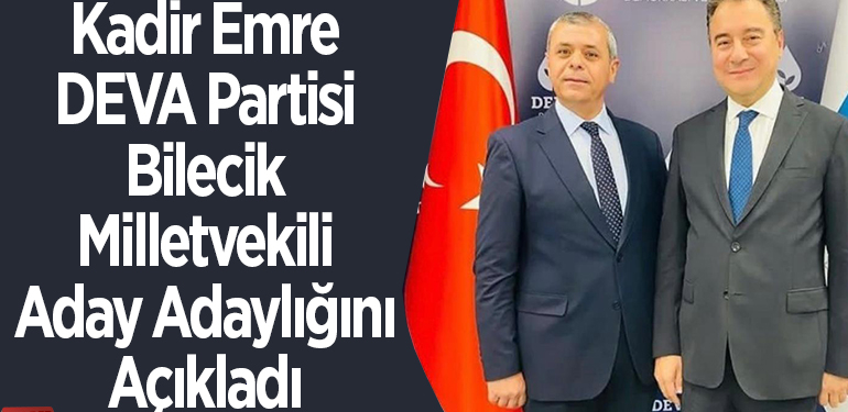 Kadir Emre DEVA Partisi Bilecik Milletvekili Aday Adaylığını Açıkladı