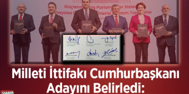 Milleti İttifakı Cumhurbaşkanı adayını belirledi
