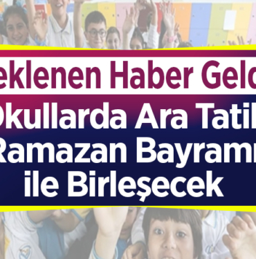 Okullarda ara tatil, Ramazan Bayramı ile birleşecek