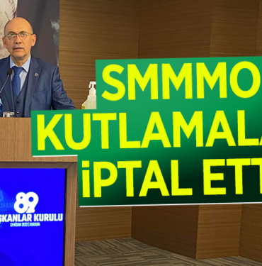SMMMO KUTLAMALARI İPTAL ETTİ