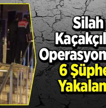 Silah kaçakçılığı operasyonunda 6 şüpheli yakalandı