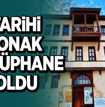 TARİHİ KONAK KÜTÜPHANE OLDU