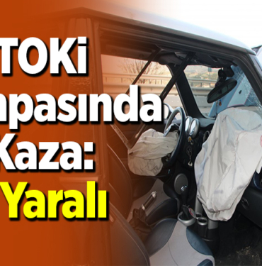 TOKİ Rampasında Kaza 1 Yaralı